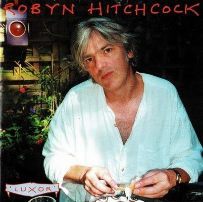 Robyn Hitchcock - Luxor (2003)