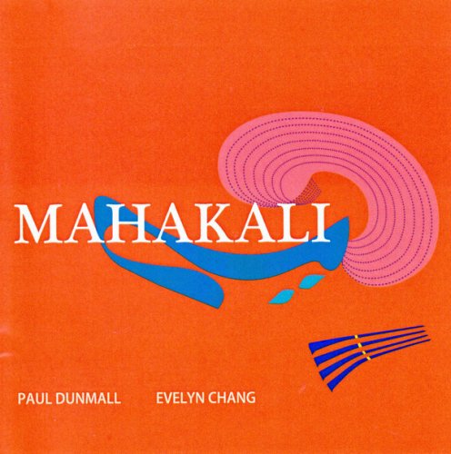 Paul Dunmall, Evelyn Chang - Mahakali (2008)