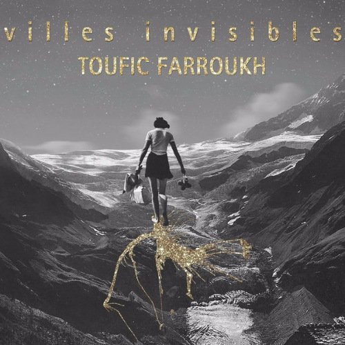 Toufic Farroukh - Villes Invisibles (2017) [CD-Rip]