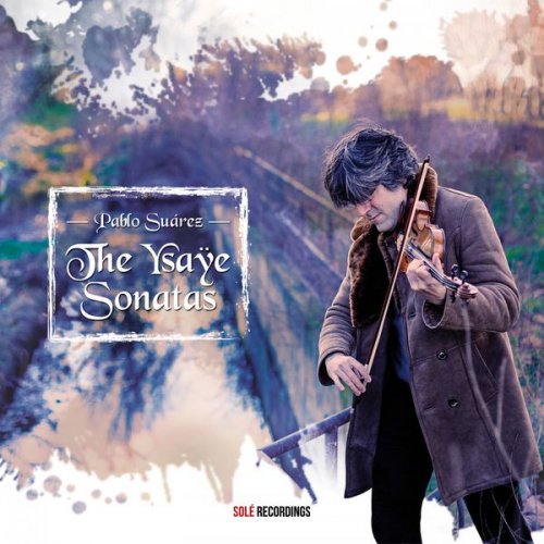 Pablo Suárez - The Ysaÿe Sonatas (2017)