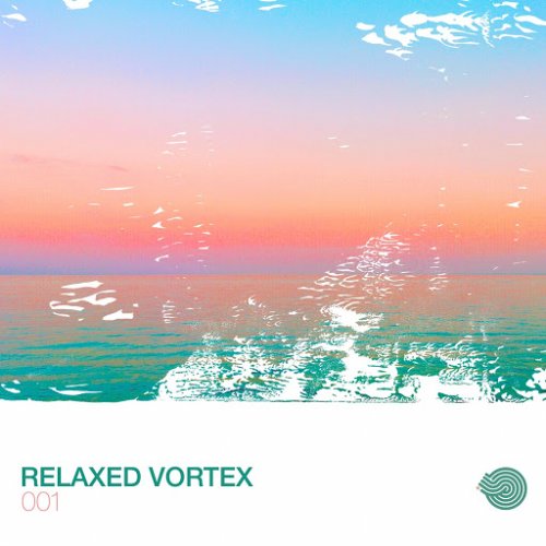 VA - Relaxed Vortex 001 (2017)