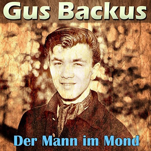 Gus Backus - Der Mann Im Mond (2016)