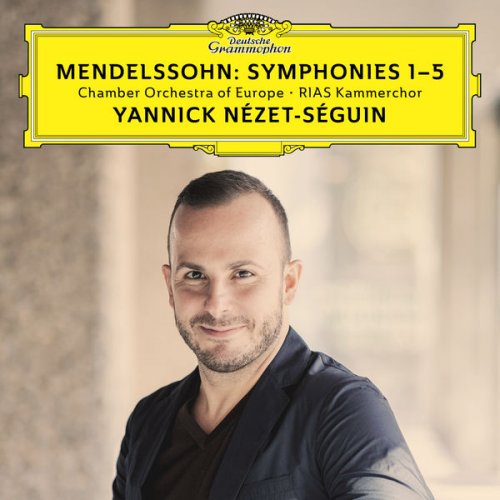 Chamber Orchestra of Europe, Yannick Nézet-Séguin & RIAS Kammerchor - Mendelssohn: Symphonies Nos. 1-5 (Live) (2017) [Hi-Res]