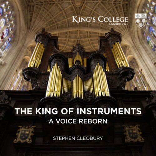 Stephen Cleobury - The King of Instruments: A Voice Reborn (2017) [Hi-Res]