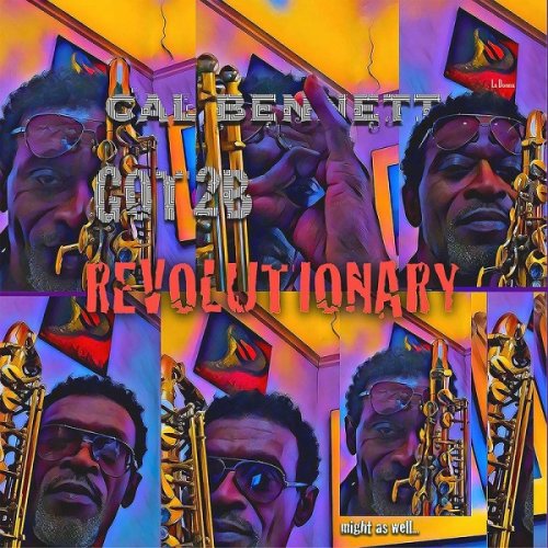 Cal Bennett - Got 2B Revolutionary (2017)