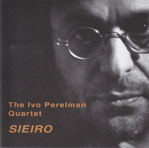The Ivo Perelman Quartet - Sieiro (1999)
