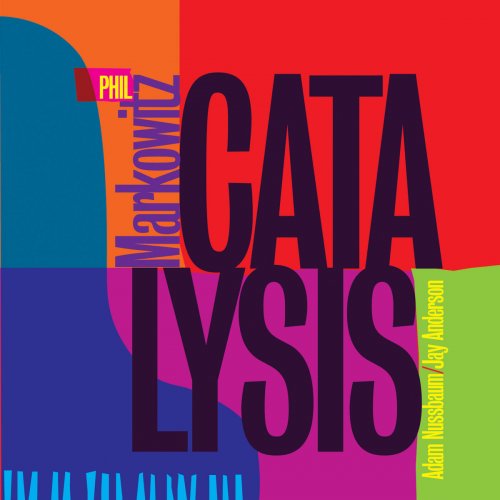 Phil Markowitz Trio - Catalysis (2008)