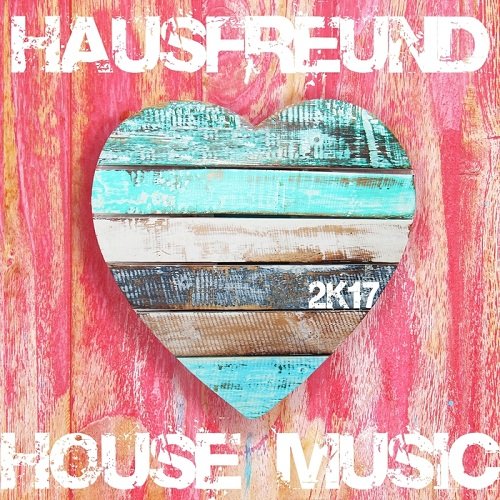 VA - Hausfreund 2K17 (House Music) (2017)