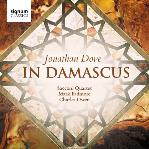 Sacconi Quartet, Mark Padmore & Charles Owen - Jonathan Dove: In Damascus (2017) [Hi-Res]