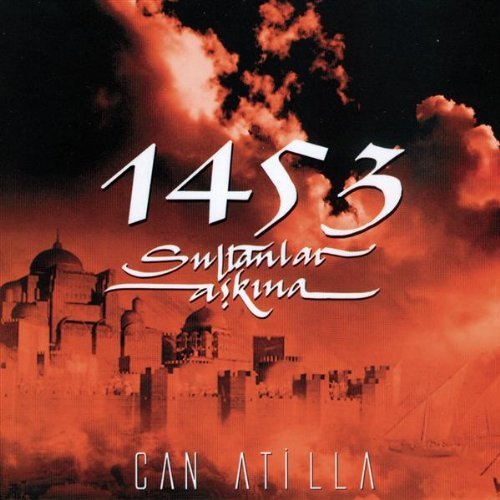 Can Atilla - 1453 - Sultanlar Askina (2006) MP3 + Lossless