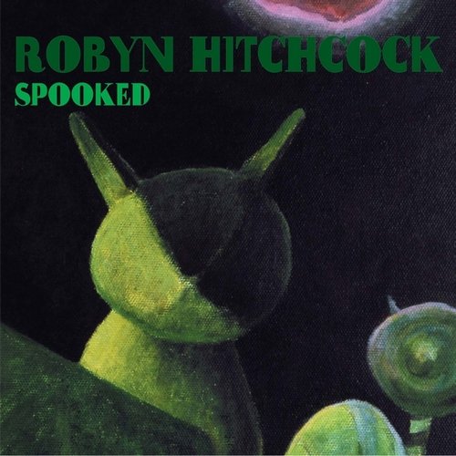 Robyn Hitchcock - Spooked (2004)