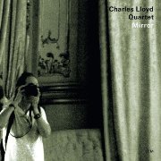 Charles Lloyd Quartet – Mirror (2010)