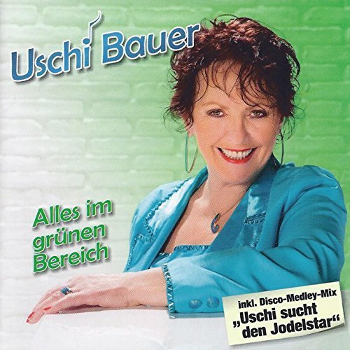 Uschi Bauer - Alles Im Grünen Bereich (2012)