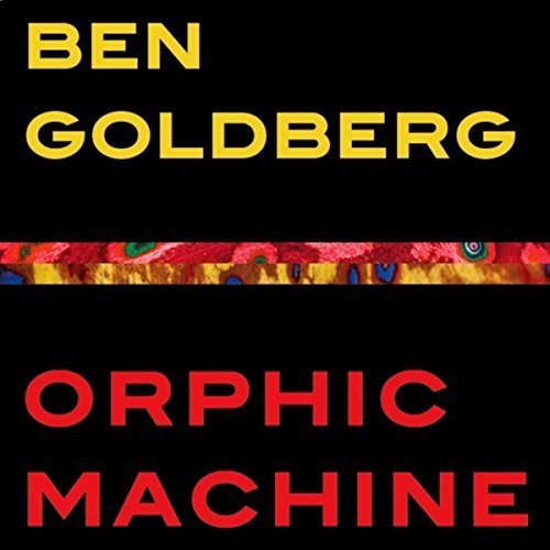 Ben Goldberg - Orphic Machine (2015) [FLAC]