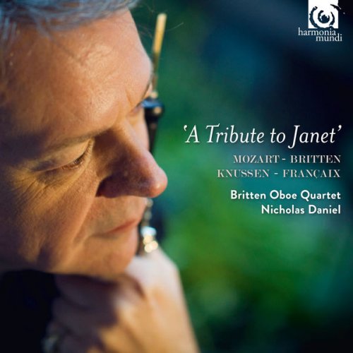 Nicholas Daniel & Britten Oboe Quartet - Mozart, Britten, Knussen & Françaix: A Tribute to Janet (Bonus Track Version) (2017) [Hi-Res]