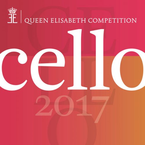Victor Julien Laferrière & Yuya Okamoto - Queen Elisabeth Competition: Cello 2017 (Live) (2017) [Hi-Res]