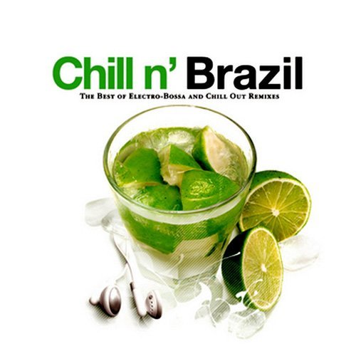 VA - Chill N' Brazil: The Best Of Electro-Bossa & Chill Out Remixes (2008)