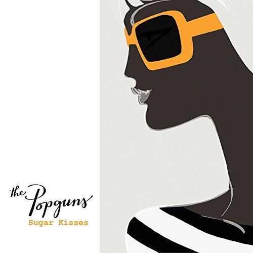 The Popguns - Sugar Kisses (2017) [Hi-Res]
