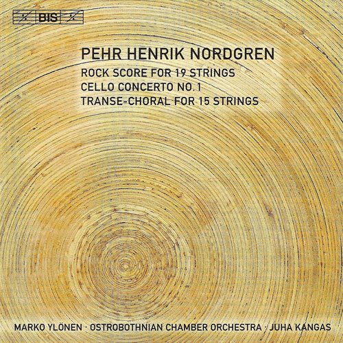 Marko Ylonen, Ostrobothnian Chamber Orchestra, Juha Kangas - Pehr Henrik Nordgren: Rock Score - Cello Concerto No. 1 - Transe-Choral (2005)