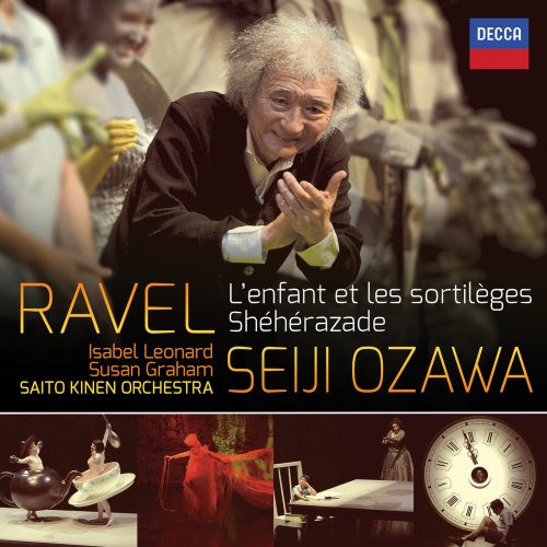 Saito Kinen Orchestra and Seiji Ozawa - Ravel: L'Enfant et les Sortilèges; Shéhérazade (2015)
