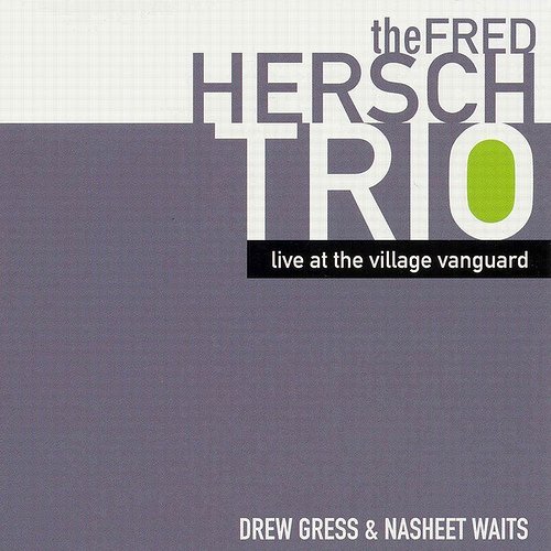 The Fred Hersch Trio - Live At The Village Vanguard (2006)