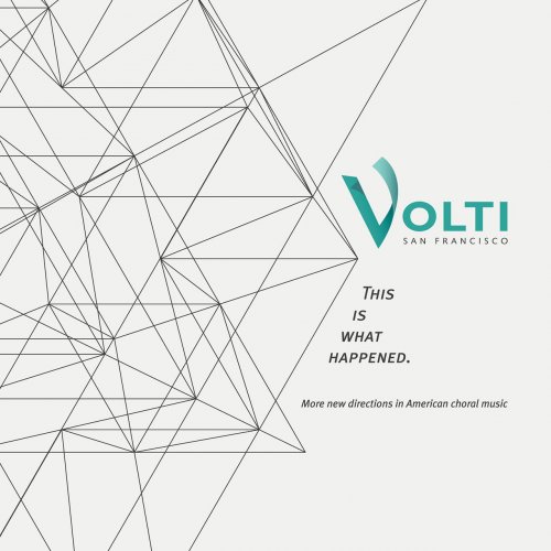 Volti - This Is What Happened: More New Directions in American Choral Music (2017)