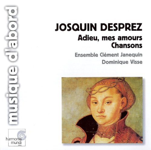 Ensemble Clement Janequin & Dominique Visse - Josquin Desprez: Adieu, Mes Amours, Chansons (2003)