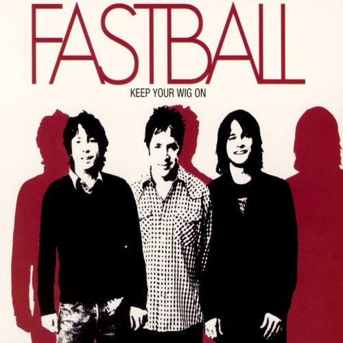 Fastball - Keep Your Wig On (2004)