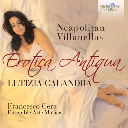 Ensemble Arte Musica, Francesco Cera & Letizia Calandra - Erotica Antiqua: Neapolitan Villanellas (2017)