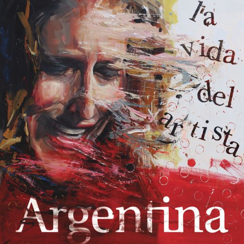 Argentina - La Vida del Artista (2017) [Hi-Res]