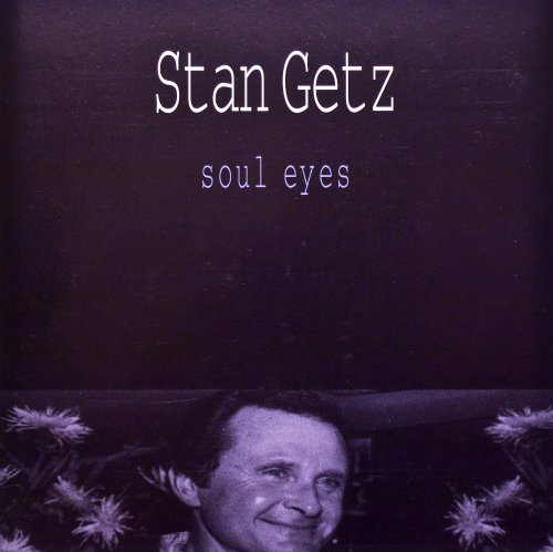 Stan Getz - Soul Eyes (1989), 320 Kbps