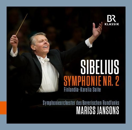Symphonieorchester Des Bayerischen Rundfunks & Mariss Jansons - Sibelius: Symphonie Nr. 2; Finlandia; Karelia-Suite (2016)