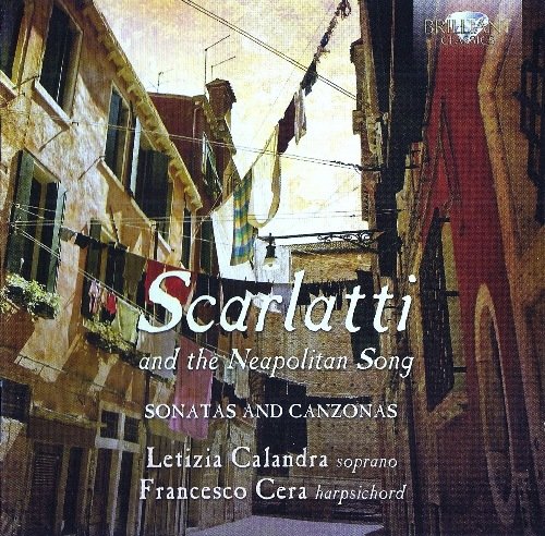 Letizia Calandra, Francesco Cera & Michele Pasotti - Scarlatti And The Neapolitan Song: Canzonas And Sonatas (2013)