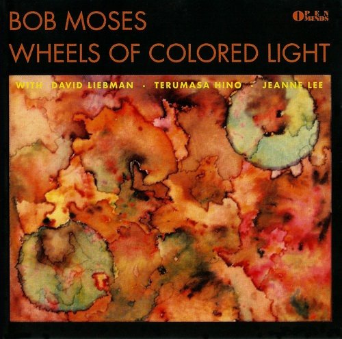 Bob Moses – Wheels of Colored Light (1992)
