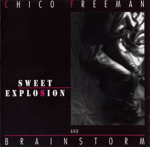 Chico Freeman & Brainstorm - Sweet Explosion (1990)