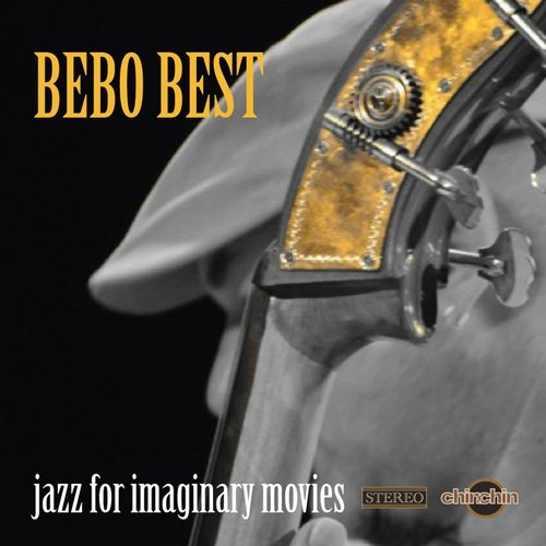 Bebo Best - Jazz For Imaginary Movies (2012)