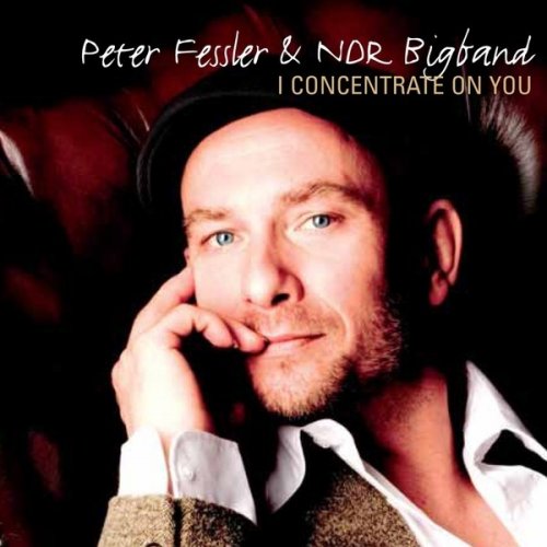 Peter Fessler & NDR Big Band - I Concentrate On You (2007)