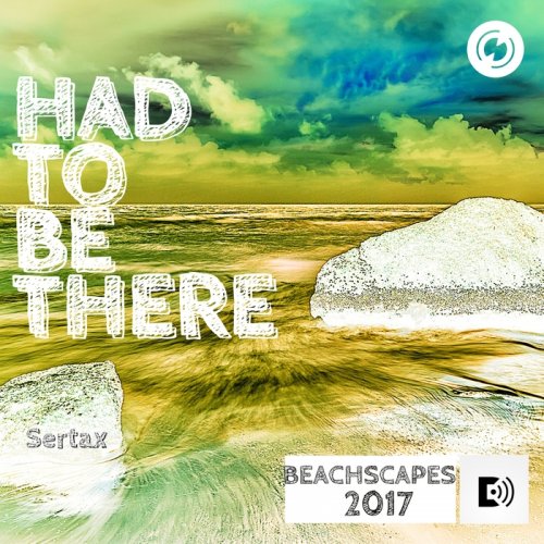 Sertax - Had to Be There (2017)