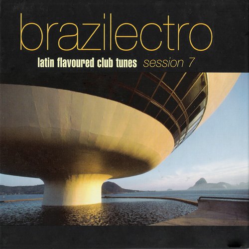 VA - Brazilectro: Latin Flavoured Club Tunes Vol. 7 (2005)