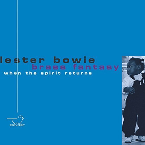 Lester Bowie's Brass Fantasy - When the Spirit Returns (2000)