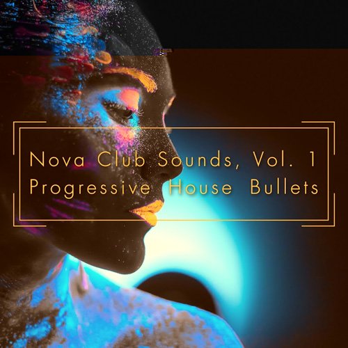 VA - Nova Club Sounds Vol 1: Progressive House Bullets (2017)