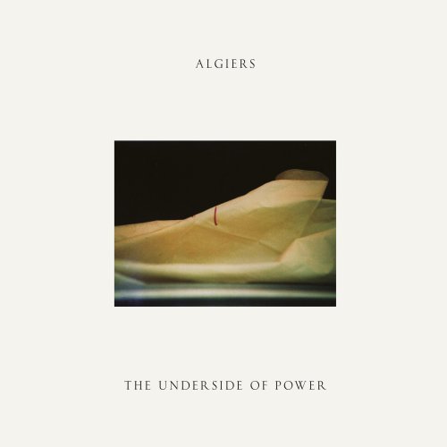 Algiers - The Underside of Power (2017) Lossless