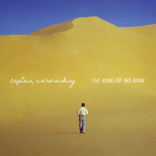 Captain, We're Sinking - The King of No Man (2017) Lossless