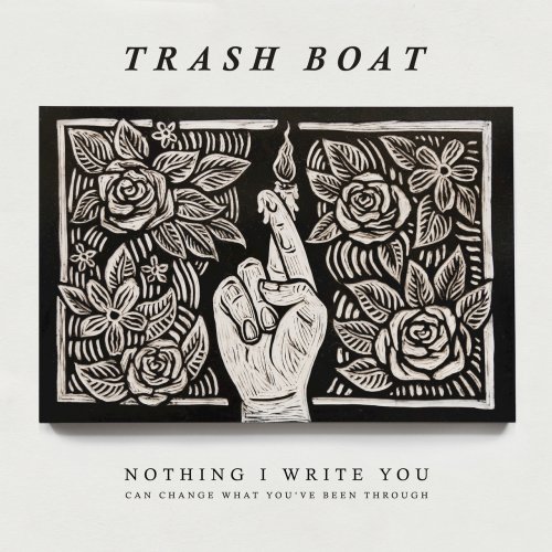 Trash Boat - Nothing I Write You Can Change What You've Been Through (2016) Lossless