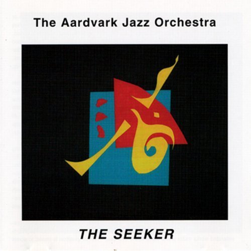 The Aardvark Jazz Orchestra - The Seeker (2000)