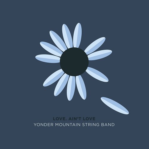 Yonder Mountain String Band - Love. Ain't Love (2017)