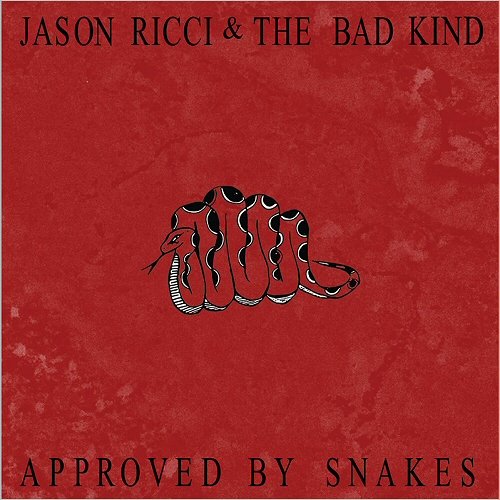 Jason Ricci & The Bad Kind - Approved By Snakes (2017)