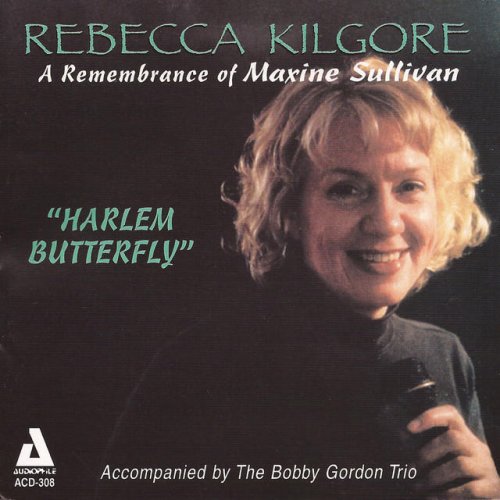Rebecca Kilgore - Harlem Butterfly: A Remembrance Of Maxine Sullivan (2001)