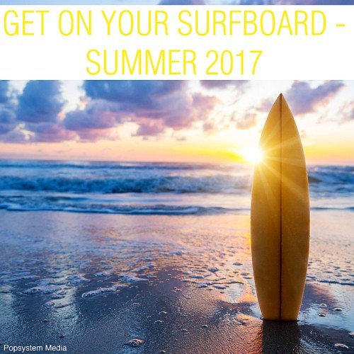 VA - Get On Your Surfboard - Summer 2017 (2017)