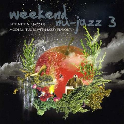 VA - Weekend Nu-Jazz: Late Nite Nu-Jazz Of Modern Tunes With Jazzy Flavour Vol. 3